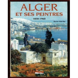 Alger et ses Peintres 1830-1960