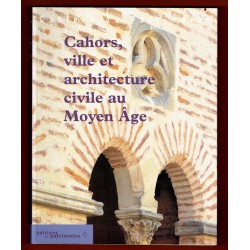 Cahors, ville et architecture au Moyen Age