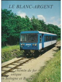 Le Blanc Argent, chemin de fer unique en Sologne et Berry