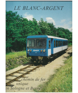 Le Blanc Argent, chemin de fer unique en Sologne et Berry