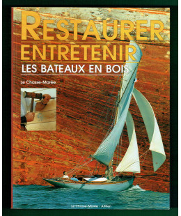 Restaurer, Entretenir les Bateaux en Bois
