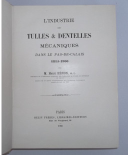 L’Industrie des Tulles et Dentelles Mécaniques dans le Pas de Calais 1815 - 1900