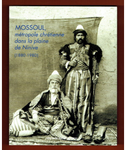 Mossoul, métropole chrétienne dans la plaine de Ninive (1880-1980)